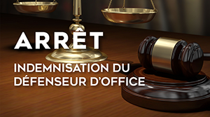 Indemnisation du défenseur d’office