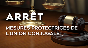 Mesures protectrices de l’union conjugale