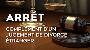 Complément d’un jugement de divorce étranger