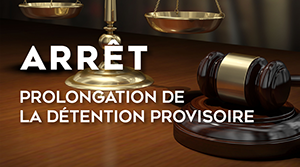 Prolongation de la détention provisoire